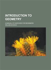 Introduction to geometry; a manual of exercises for beginners,123438826X,9781234388263