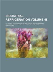 Industrial Refrigeration Volume 48,1234248778,9781234248772