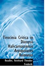 Tirocinia Critica in Dionysii Halicarnassensis Antiquitates Romanas,1110781210,9781110781218