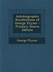 Autobiographic Recollections of George Pryme - Primary Source Edition,1287550169,9781287550167