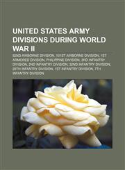 United States Army divisions during World War II 82nd Airborne Division, 101st Airborne Division, 1st Armored Division, Philippine Division,1233280910,9781233280919