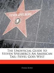 Off The Record Guide to Steven Spielberg's An American Tail Fievel Goes West,1171146671,9781171146674