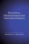 Polynomial Operator Equations in Abstract Spaces and Applications 1st Edition,0849387027,9780849387029