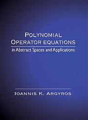 Polynomial Operator Equations in Abstract Spaces and Applications 1st Edition,0849387027,9780849387029