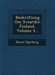 Beskrifning Om Svearike Finland, Volume 4...,1249925118,9781249925118