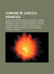 Comune în județul Vrancea Ploscuțeni, Vrancea, Movilița, Vrancea, Comuna Bârsești, Vrancea, Comuna Dumitrești, Vrancea, Măicănești, Vrancea,1232346403,9781232346401