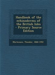 Handbook of the Echinoderms of the British Isles - Primary Source Edition,1287803016,9781287803010