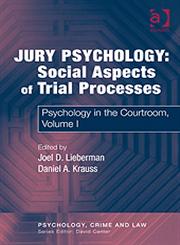 Jury Psychology : Social Aspects of Trial Processes, Vol. 1 Psychology in the Courtroom,0754626415,9780754626411