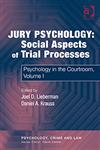 Jury Psychology : Social Aspects of Trial Processes, Vol. 1 Psychology in the Courtroom,0754626415,9780754626411