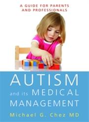 Autism and Its Medical Management: A Guide for Parents and Professionals,1849058172,9781849058179