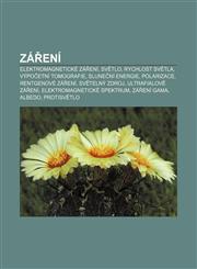 Záření Elektromagnetické záření, Světlo, Rychlost světla, Výpočetní tomografie, Sluneční energie, Polarizace, Rentgenové záření,1232854026,9781232854029