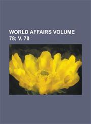 World Affairs Volume 78; V. 78,1234159562,9781234159566