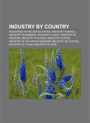 Industry by country Industries in the United States, Industry in Brazil, Industry in Germany, Industry in India, Industry in Pakistan,1157855962,9781157855965