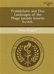 Probabilistic and Flux Landscapes of the Phage lambda Genetic Switch.,1249031257,9781249031253