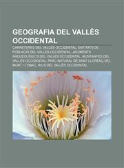 Geografia del Vallès Occidental Carreteres del Vallès Occidental, Entitats de població del Vallès Occidental,1232748358,9781232748359