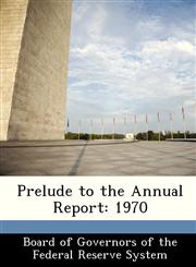 Prelude to the Annual Report 1970,1288472447,9781288472444