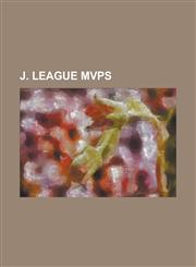 J. League Mvps Alessandro Santos, Clemerson de Araujo Soares, Dragan Stojkovi, Emerson Sheik, J. League Most Valuable Player, Jorginh,1230820868,9781230820866