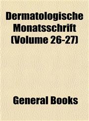Dermatologische Monatsschrift (Volume 26-27),1152883348,9781152883345