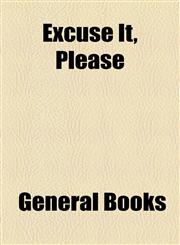 Excuse It, Please,115457685X,9781154576856