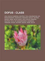 Dofus - Class CRA, Ecaflip, Eniripsa, Enutrof, Feca, Incarnation, Iop, Masqueraider, Osamodas, Pandawa, Rogue, Sacrier, Sadida, Sram,1234677415,9781234677411