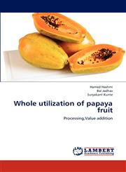 Whole Utilization of Papaya Fruit,3659278106,9783659278105