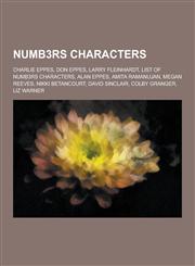 Numb3rs Characters Charlie Eppes, Don Eppes, Larry Fleinhardt, List of Numb3rs Characters, Alan Eppes, Amita Ramanujan, Megan Reeves, Nik,1230497234,9781230497235