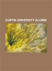 Curtin University Alumni Adam Selwood, Andrew Supanz, Brad Hogg, Carrie Bickmore, Chris Gulaptis, Claire Hooper, Deanne Cheuk, Elissa Down, for,1230782338,9781230782331