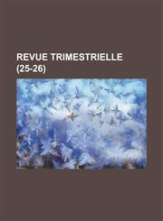 Revue Trimestrielle (25-26 ),1234504170,9781234504175