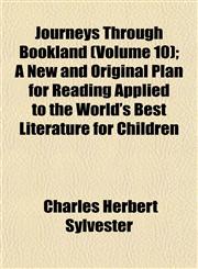 Journeys Through Bookland (Volume 10); A New and Original Plan for Reading Applied to the World's Best Literature for Children,1153252023,9781153252027