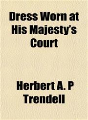Dress Worn at His Majesty's Court,1151409308,9781151409300