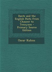 Dante and the English Poets from Chaucer to Tennyson,1289496862,9781289496869