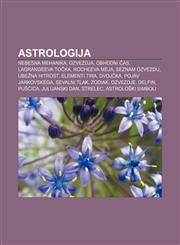 Astrologija Nebesna mehanika, Ozvezdja, Obhodni čas, Lagrangeeva točka, Rocheeva meja, Seznam ozvezdij, Ubežna hitrost, Elementi tira, Dvojčka,1233007017,9781233007011