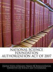 NATIONAL SCIENCE FOUNDATION AUTHORIZATION ACT OF 2007,1240617712,9781240617715