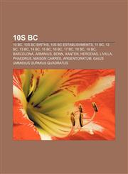 10s BC 10 BC, 10s BC births, 10s BC establishments, 11 BC, 12 BC, 13 BC, 14 BC, 15 BC, 16 BC, 17 BC, 18 BC, 19 BC, Barcelona, Arminius, Bonn,1155956672,9781155956671