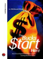 The Bucks $tart Here How Great Digital Companies Create Lasting Business Value 1st Edition,1841121037,9781841121031