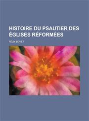 Histoire Du Psautier Des Eglises Reformees,1154616134,9781154616132
