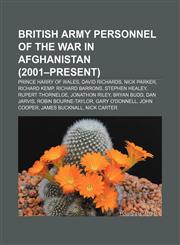 British Army personnel of the War in Afghanistan (2001-present) Prince Harry of Wales, David Richards, Nick Parker, Richard Kemp,1155660307,9781155660301