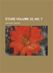 Etude Volume 32, no. 7,123680872X,9781236808721