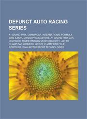 Defunct auto racing series A1 Grand Prix, Champ Car, International Formula 3000, Ilmor, Grand Prix Masters, A1 Grand Prix car, Deutsche Tourenwagen Meisterschaft, List of Champ Car winners, List of Champ Car pole positions, Élan Motorsport Technologies,,1234644959,9781234644956
