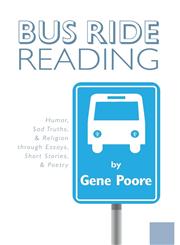 Bus Ride Reading - Humor, Sad Truths, & Religion Through Essays, Short Stories, & Poetry,1460237552,9781460237557