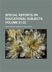 Special reports on educational subjects Volume 21-22,1130367320,9781130367324