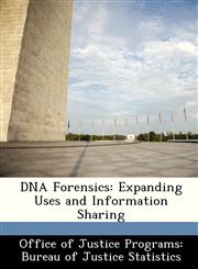 DNA Forensics Expanding Uses and Information Sharing,1249505410,9781249505419