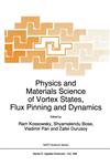 Physics and Materials Science of Vortex States, Flux Pinning and Dynamics,0792356640,9780792356646