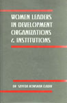 Women Leaders in Development Organizations and Institutions 1st Edition