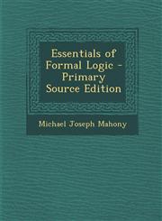 Essentials of Formal Logic - Primary Source Edition,1295417383,9781295417384