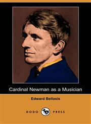 Cardinal Newman as a Musician (Dodo Press),1409937674,9781409937678