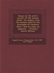Essays on the Active Powers of the Human Mind; An Inquiry Into the Human Mind on the Principles of Common Sense; And an Essay on Quantity - Primary So,1294643509,9781294643500