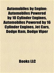 Automobiles by Engine Automobiles Powered by 10 Cylinder Engines, Automobiles Powered by 16 Cylinder Engines, Jet Cars, Dodge Ram, Dodge Viper,1158205643,9781158205646