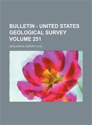 Bulletin - United States Geological Survey Volume 251,1154276546,9781154276541