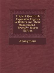 Triple & Quadruple Expansion Engines & Boilers and Their Management - Primary Source Edition,128797757X,9781287977575